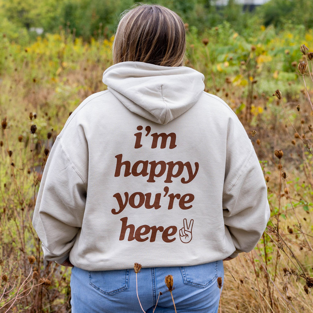 I'm Happy You're Here Hoodie - Sand